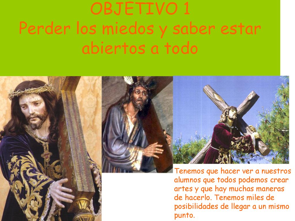 OBJETIVO 1 Perder los miedos y saber estar abiertos a todo