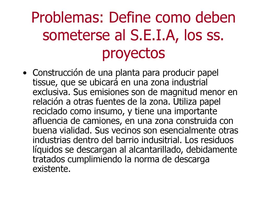 Problemas: Define como deben someterse al S.E.I.A, los ss. proyectos