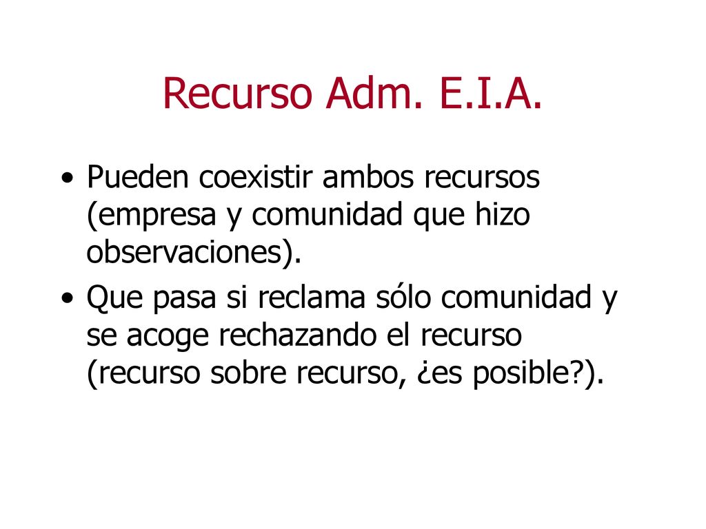 Recurso Adm. E.I.A. Pueden coexistir ambos recursos (empresa y comunidad que hizo observaciones).