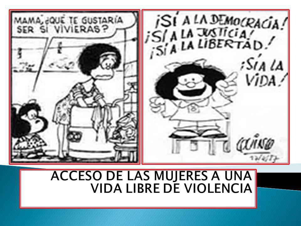 ACCESO DE LAS MUJERES A UNA VIDA LIBRE DE VIOLENCIA