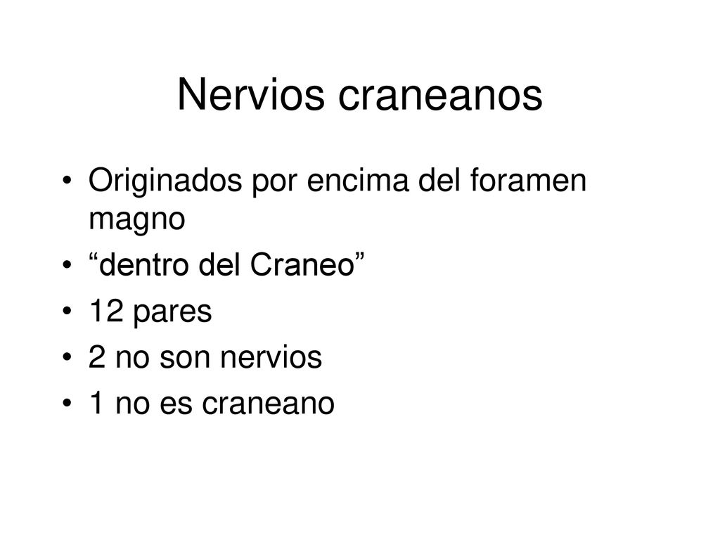 Nervios craneanos Originados por encima del foramen magno