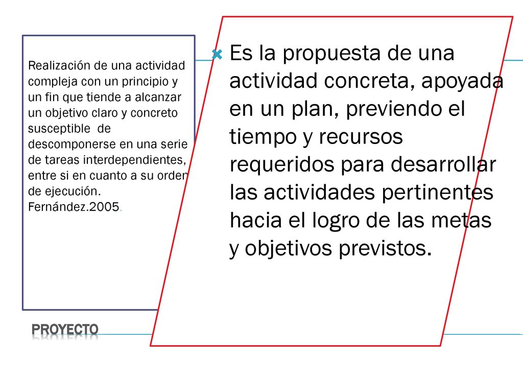 Realización de una actividad compleja con un principio y un fin que tiende a alcanzar un objetivo claro y concreto susceptible de descomponerse en una serie de tareas interdependientes, entre si en cuanto a su orden de ejecución. Fernández.2005.