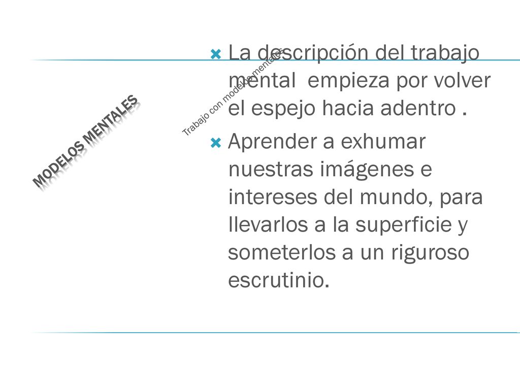 La descripción del trabajo mental empieza por volver el espejo hacia adentro .