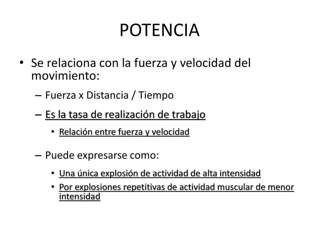 POTENCIA Se relaciona con la fuerza y velocidad del movimiento: