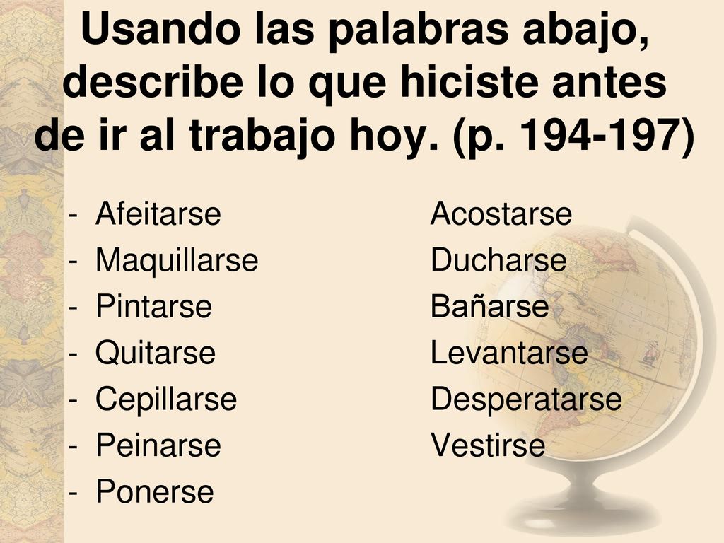 Usando las palabras abajo, describe lo que hiciste antes de ir al trabajo hoy. (p )