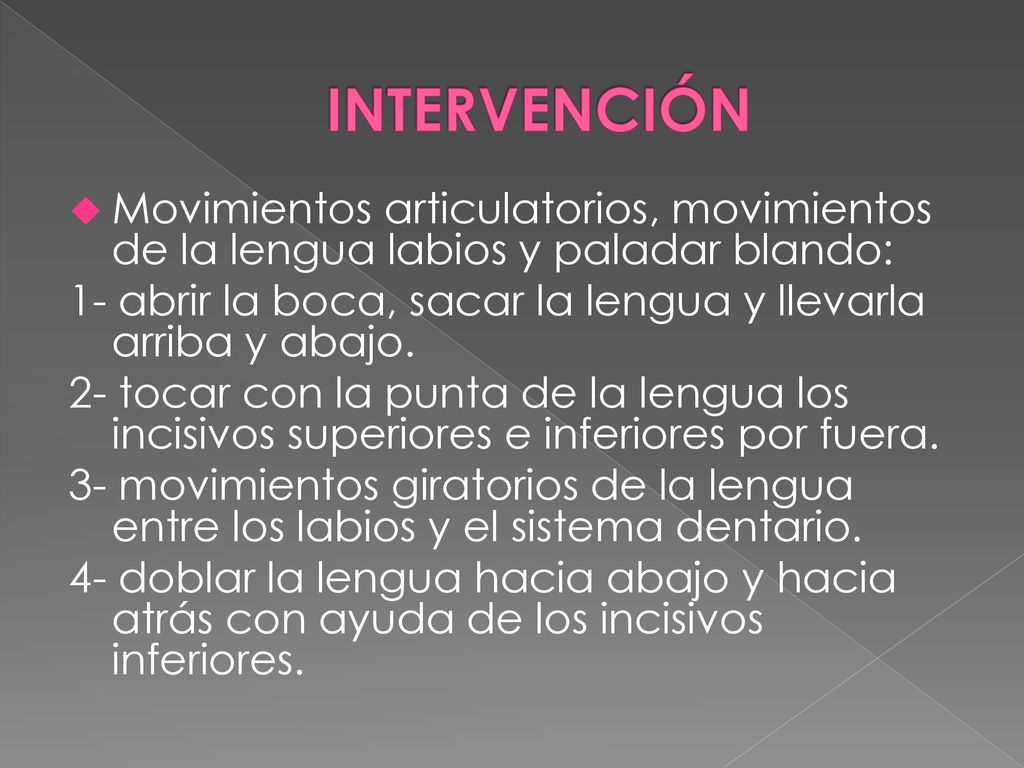INTERVENCIÓN Movimientos articulatorios, movimientos de la lengua labios y paladar blando: