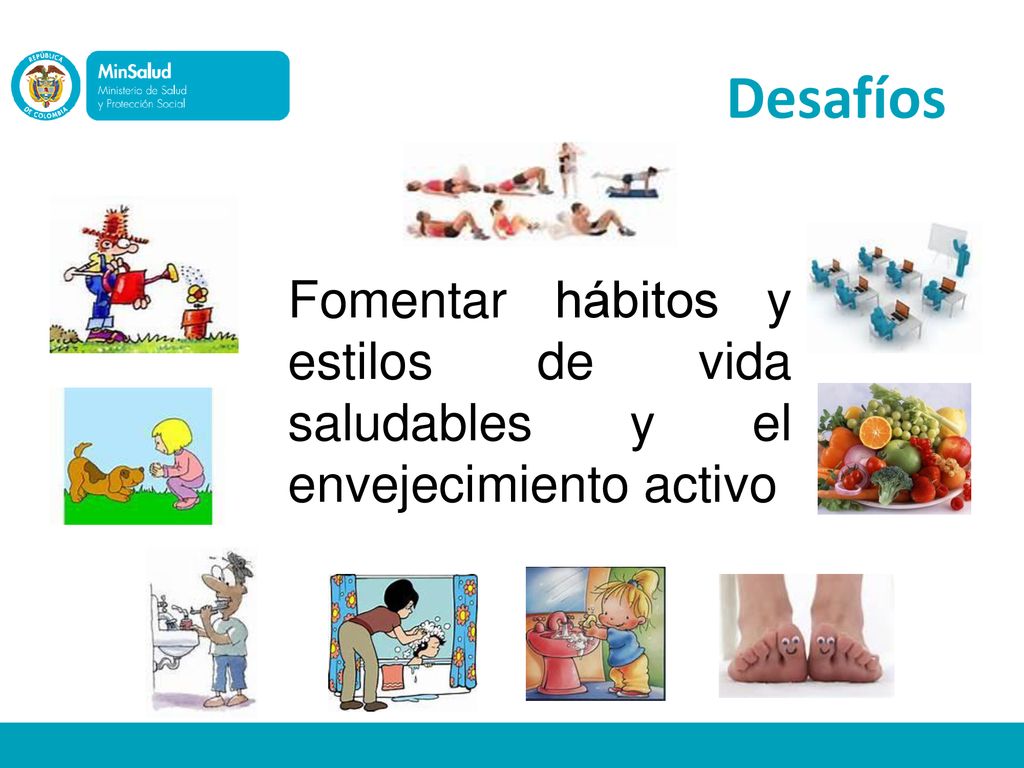 Desafíos Fomentar hábitos y estilos de vida saludables y el envejecimiento activo
