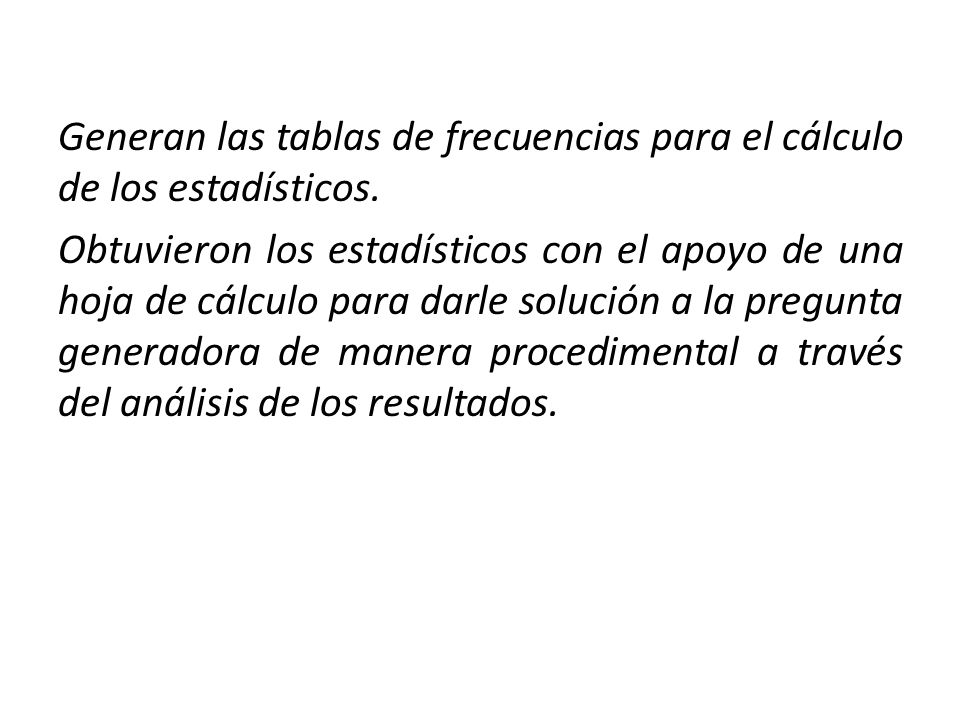 Generan las tablas de frecuencias para el cálculo de los estadísticos
