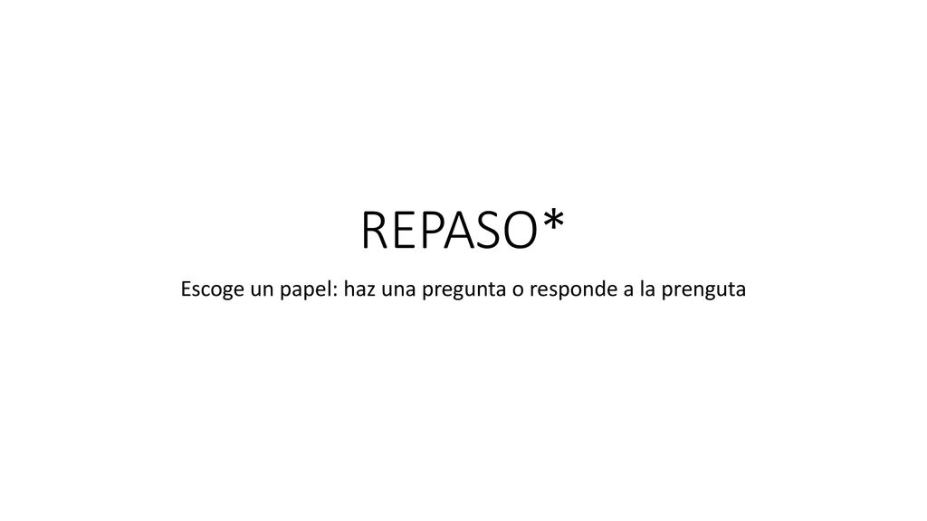 Escoge un papel: haz una pregunta o responde a la prenguta