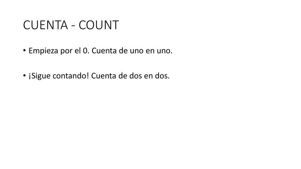 CUENTA - COUNT Empieza por el 0. Cuenta de uno en uno.