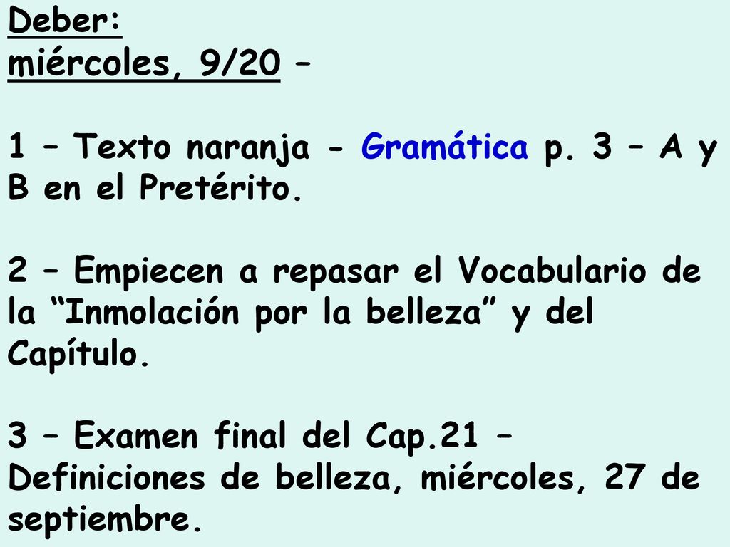 Deber: miércoles, 9/20 – 1 – Texto naranja - Gramática p. 3 – A y B en el Pretérito.
