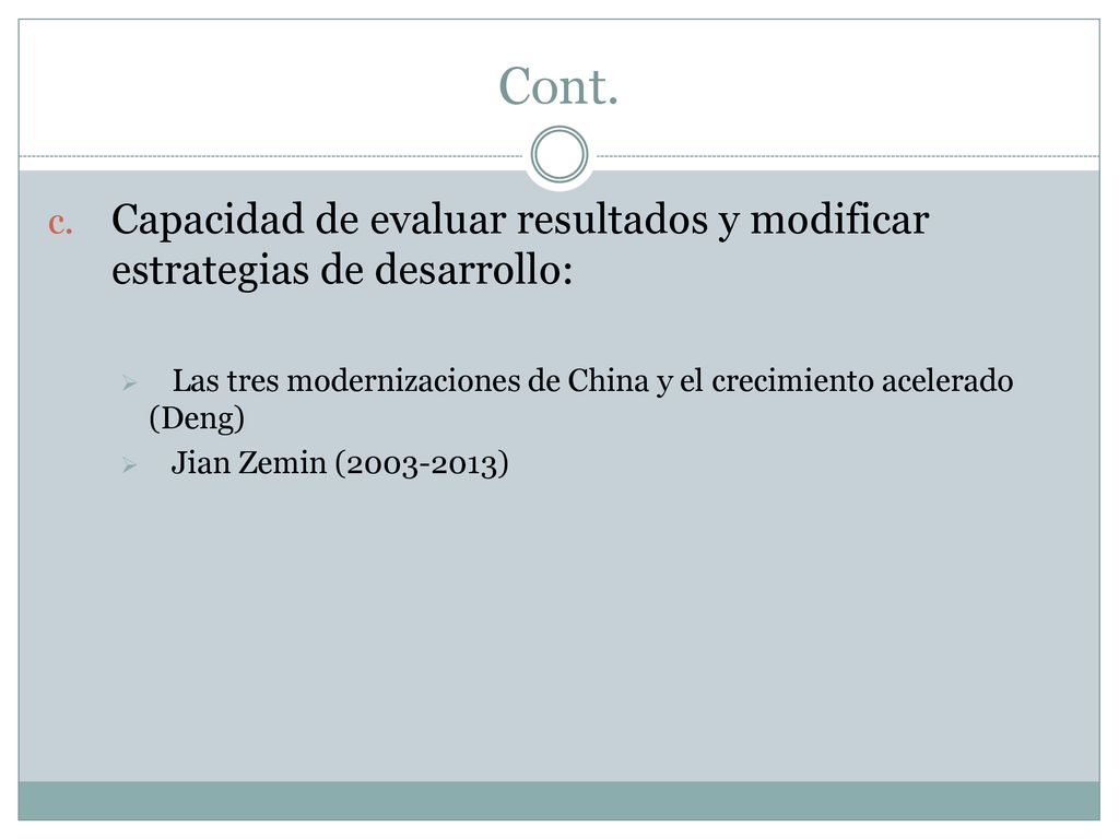 Cont. Capacidad de evaluar resultados y modificar estrategias de desarrollo: Las tres modernizaciones de China y el crecimiento acelerado (Deng)