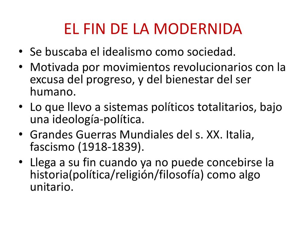 EL FIN DE LA MODERNIDA Se buscaba el idealismo como sociedad.
