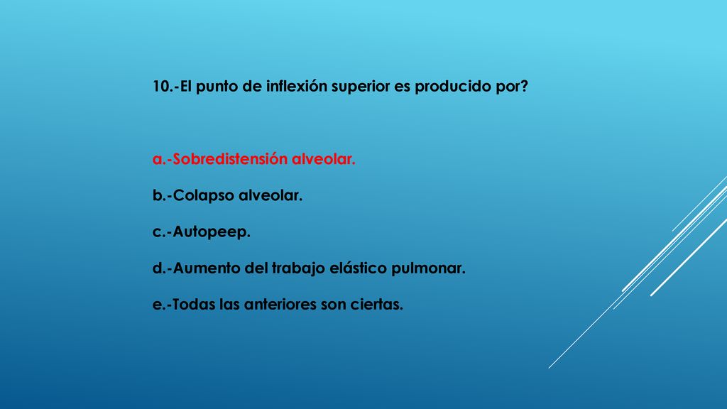 10.-El punto de inflexión superior es producido por