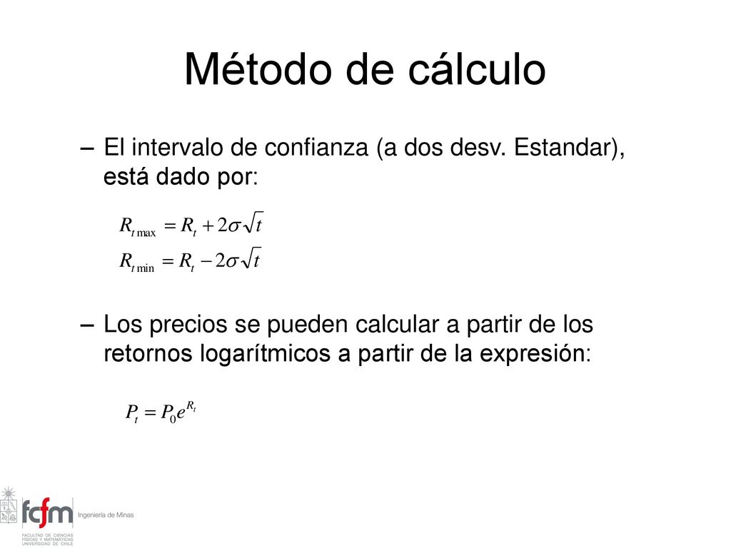 Método de cálculo El intervalo de confianza (a dos desv. Estandar), está dado por: