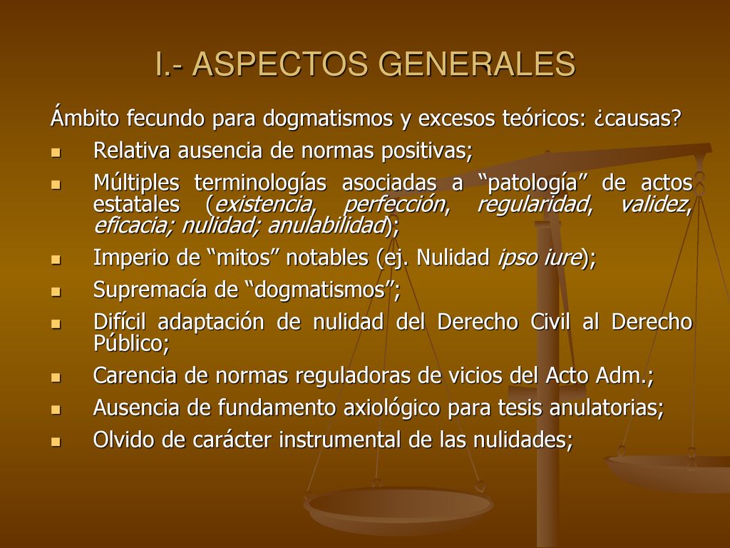 I.- ASPECTOS GENERALES Ámbito fecundo para dogmatismos y excesos teóricos: ¿causas Relativa ausencia de normas positivas;