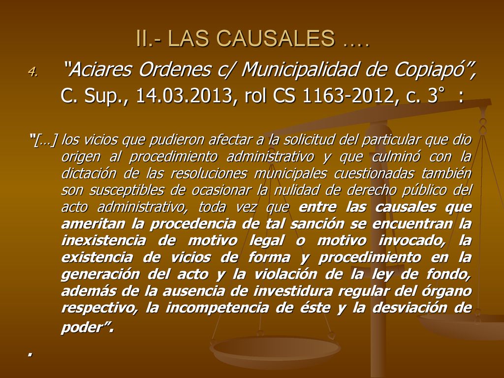 II.- LAS CAUSALES …. Aciares Ordenes c/ Municipalidad de Copiapó , C. Sup., , rol CS , c. 3°: