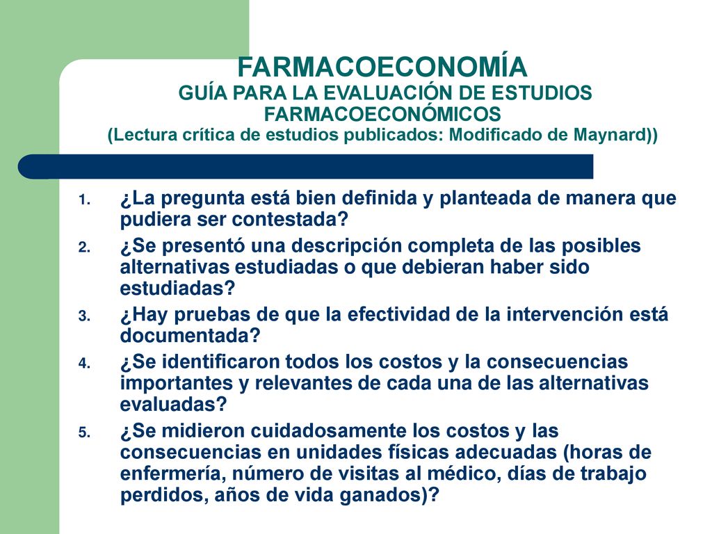 FARMACOECONOMÍA GUÍA PARA LA EVALUACIÓN DE ESTUDIOS FARMACOECONÓMICOS (Lectura crítica de estudios publicados: Modificado de Maynard))