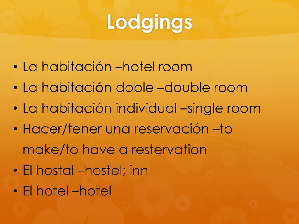 Lodgings La habitación –hotel room La habitación doble –double room