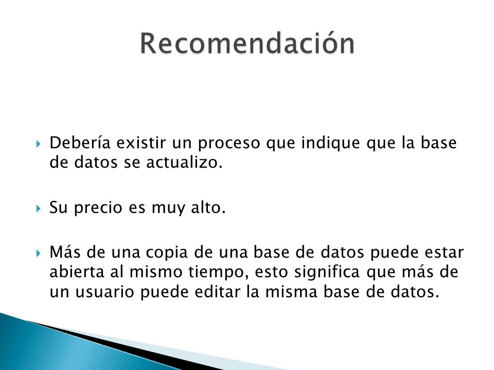 Recomendación Debería existir un proceso que indique que la base de datos se actualizo. Su precio es muy alto.