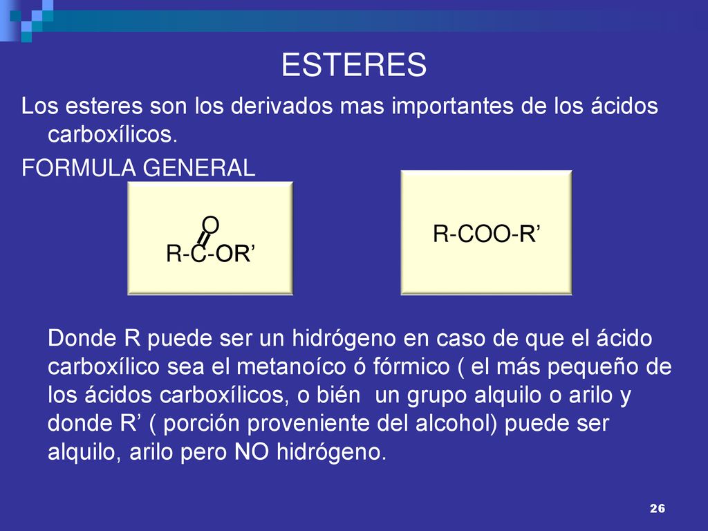 ESTERES Los esteres son los derivados mas importantes de los ácidos carboxílicos. FORMULA GENERAL.