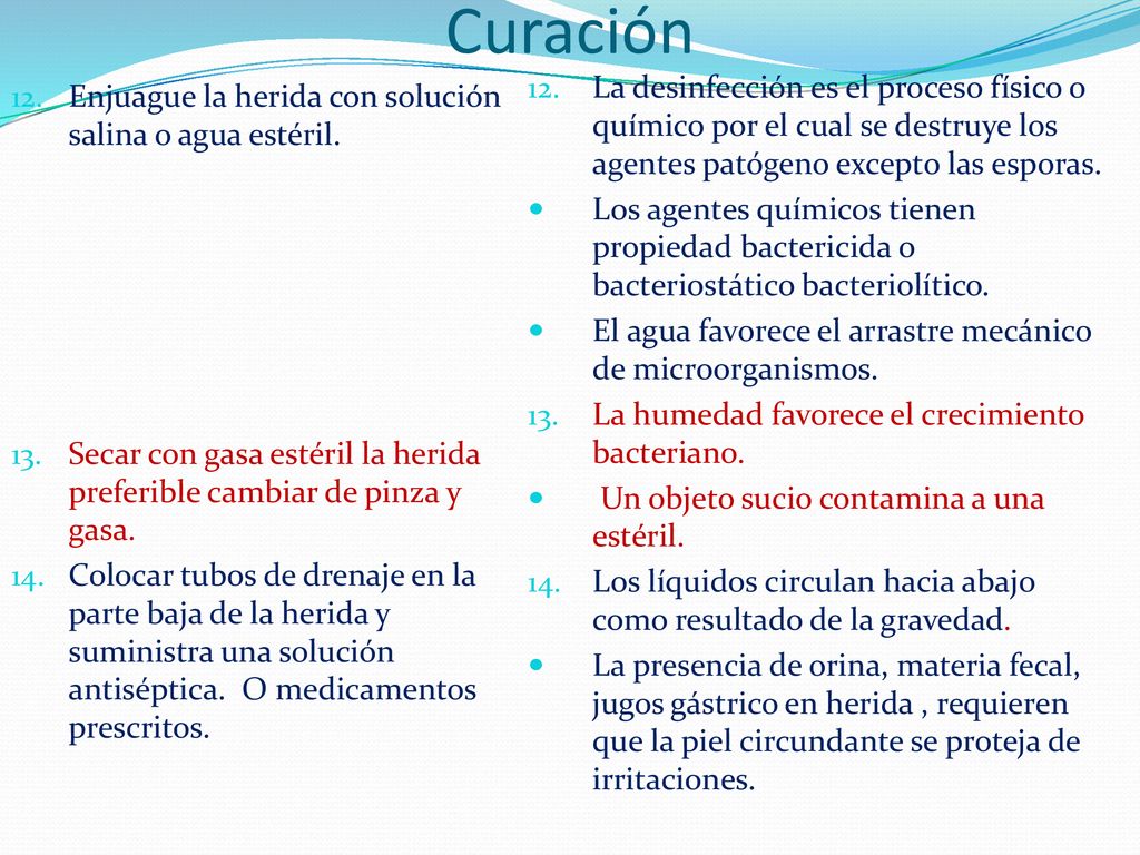 Curación La desinfección es el proceso físico o químico por el cual se destruye los agentes patógeno excepto las esporas.