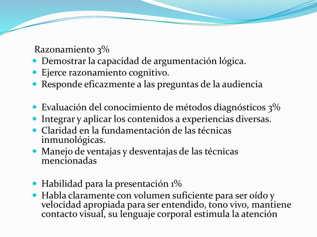 Razonamiento 3% Demostrar la capacidad de argumentación lógica. Ejerce razonamiento cognitivo. Responde eficazmente a las preguntas de la audiencia.