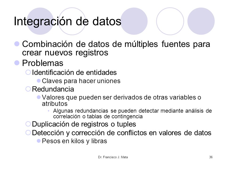 Integración de datos Combinación de datos de múltiples fuentes para crear nuevos registros. Problemas.