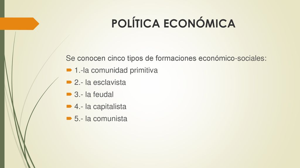 POLÍTICA ECONÓMICA Se conocen cinco tipos de formaciones económico-sociales: 1.-la comunidad primitiva.