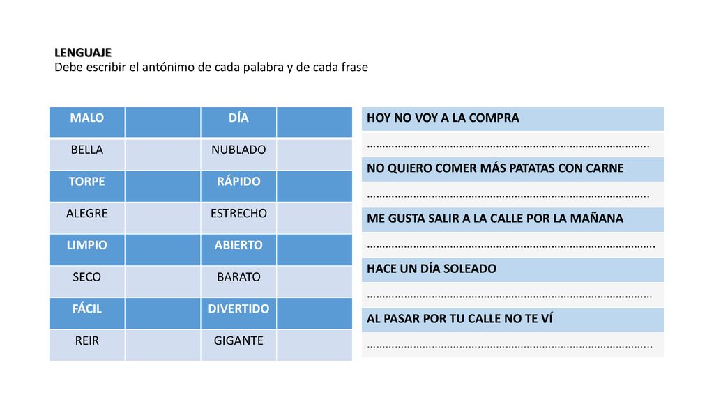 LENGUAJE Debe escribir el antónimo de cada palabra y de cada frase