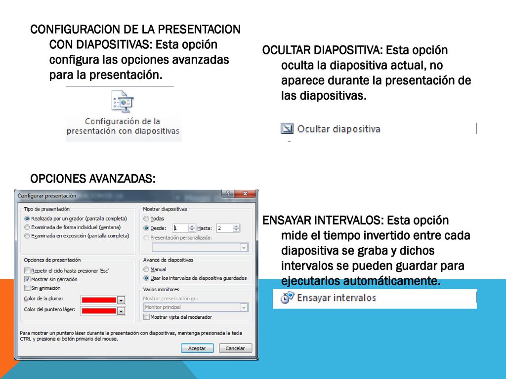 CONFIGURACION DE LA PRESENTACION CON DIAPOSITIVAS: Esta opción configura las opciones avanzadas para la presentación. OPCIONES AVANZADAS: