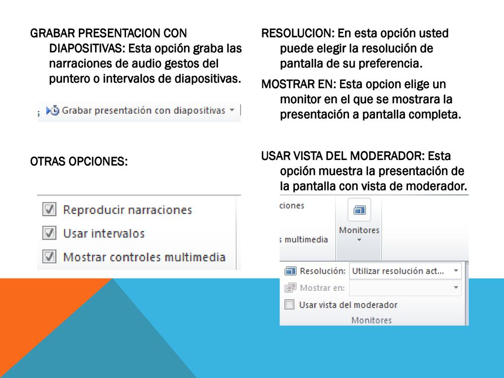 GRABAR PRESENTACION CON DIAPOSITIVAS: Esta opción graba las narraciones de audio gestos del puntero o intervalos de diapositivas. OTRAS OPCIONES: