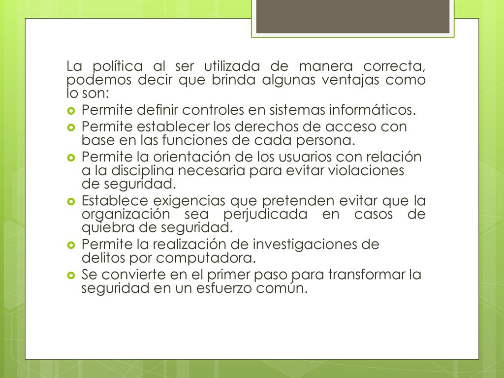 La política al ser utilizada de manera correcta, podemos decir que brinda algunas ventajas como lo son: