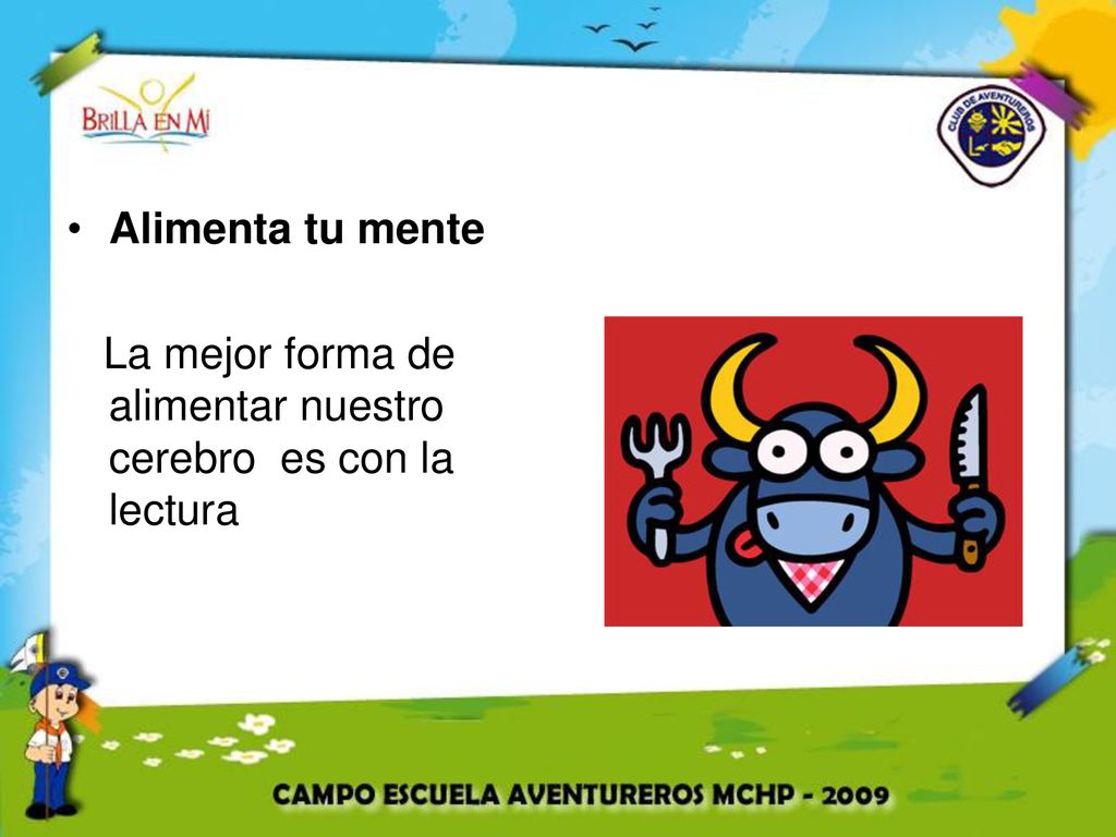 Alimenta tu mente La mejor forma de alimentar nuestro cerebro es con la lectura