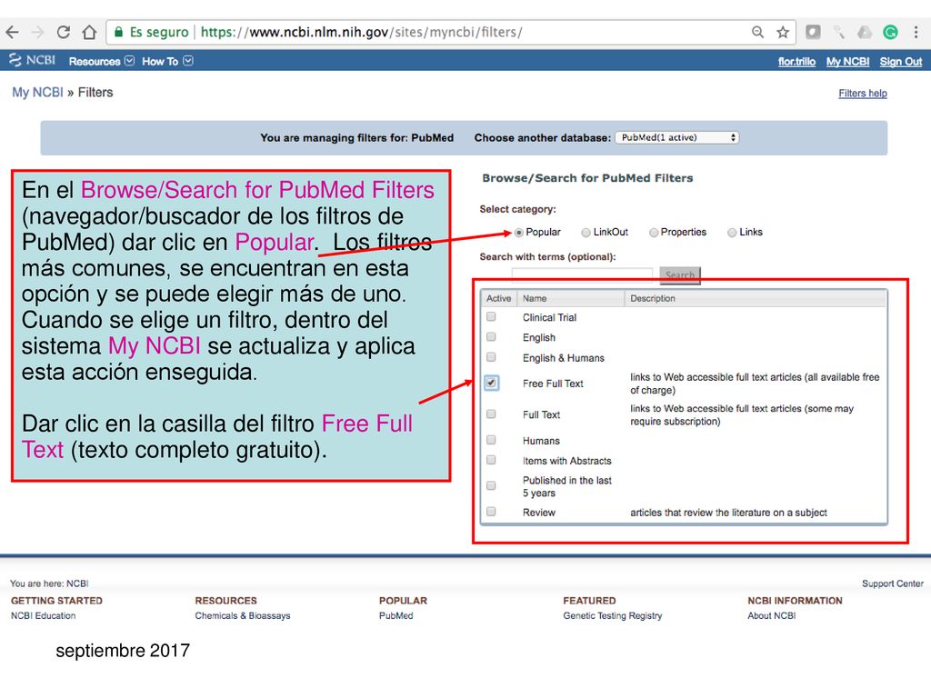 En el Browse/Search for PubMed Filters (navegador/buscador de los filtros de PubMed) dar clic en Popular. Los filtros más comunes, se encuentran en esta opción y se puede elegir más de uno. Cuando se elige un filtro, dentro del sistema My NCBI se actualiza y aplica esta acción enseguida.