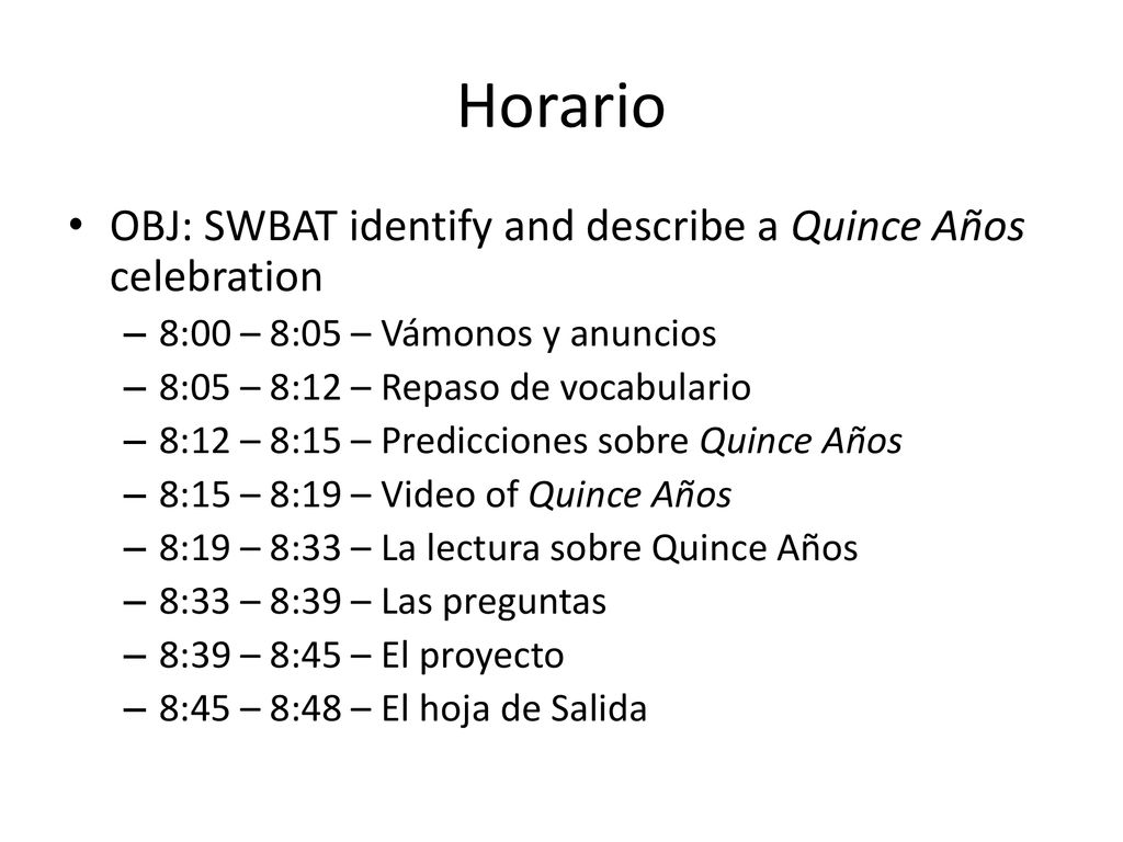 Horario OBJ: SWBAT identify and describe a Quince Años celebration