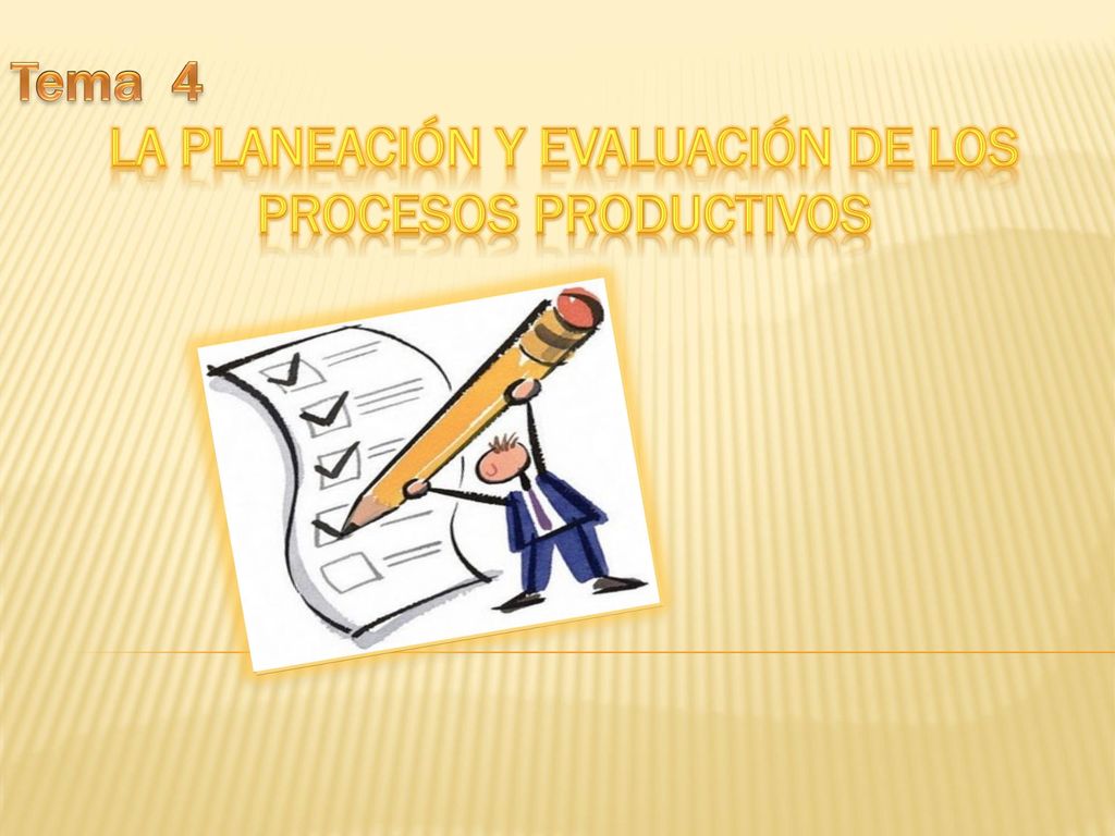 La planeación y evaluación de los procesos productivos