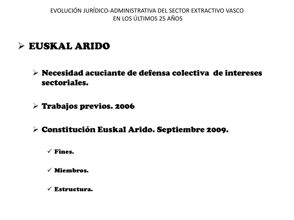 EVOLUCIÓN JURÍDICO-ADMINISTRATIVA DEL SECTOR EXTRACTIVO VASCO EN LOS ÚLTIMOS 25 AÑOS