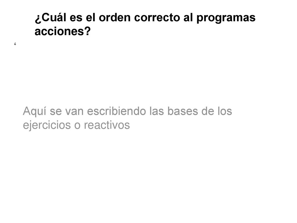 ¿Cuál es el orden correcto al programas acciones