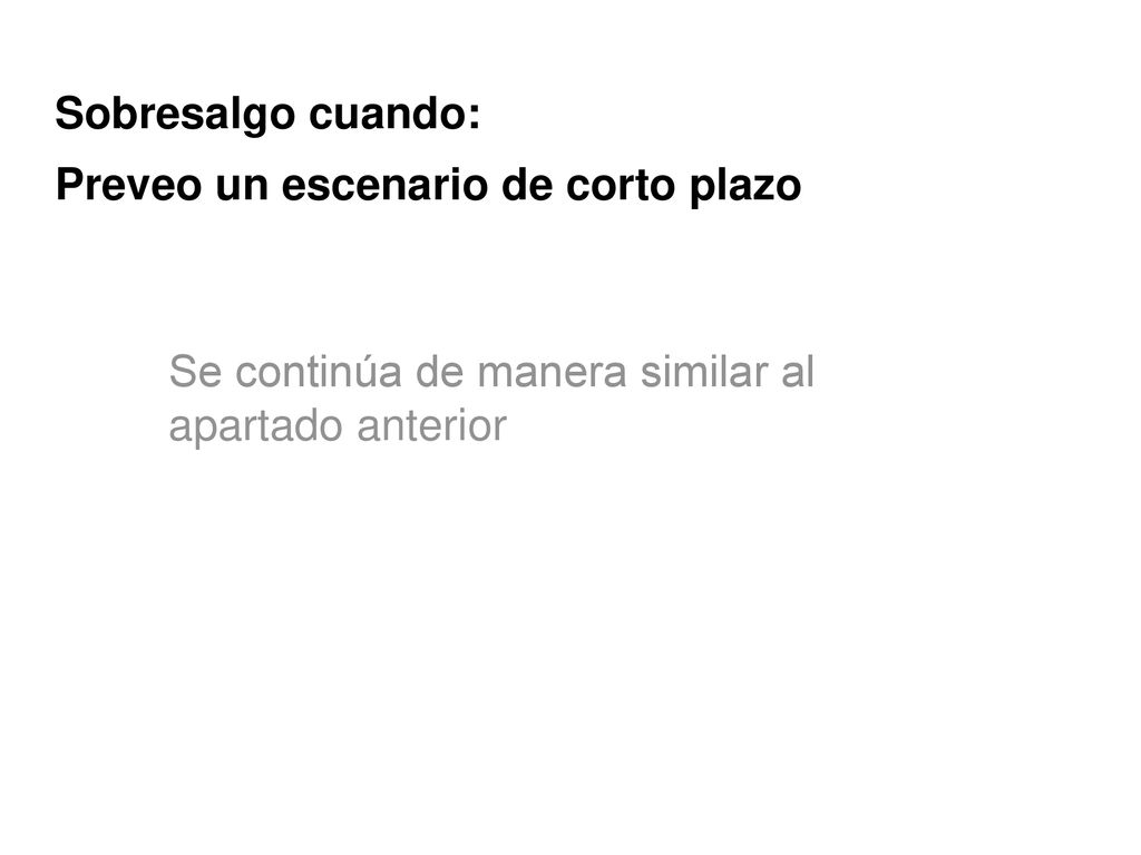 Sobresalgo cuando: Preveo un escenario de corto plazo.