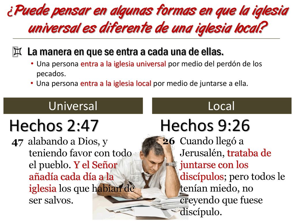 ¿Puede pensar en algunas formas en que la iglesia universal es diferente de una iglesia local