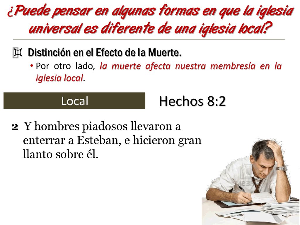 ¿Puede pensar en algunas formas en que la iglesia universal es diferente de una iglesia local
