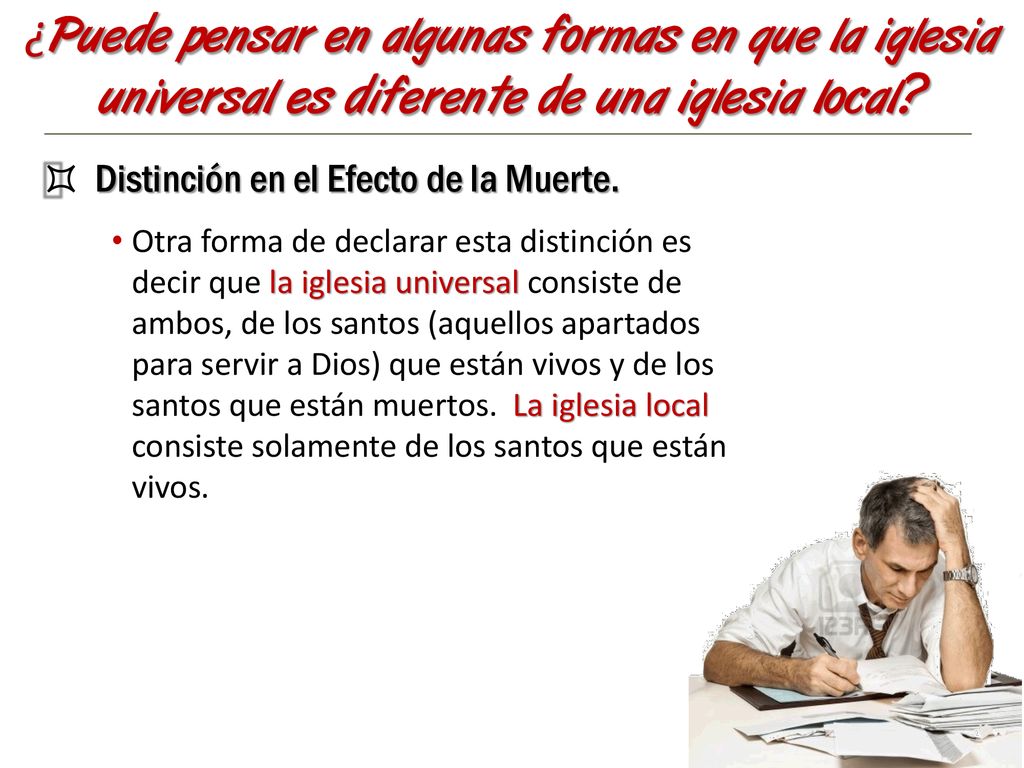 ¿Puede pensar en algunas formas en que la iglesia universal es diferente de una iglesia local