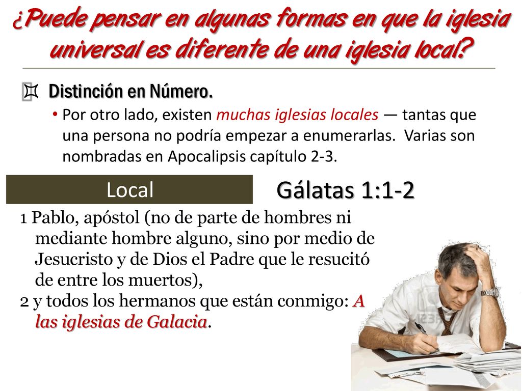 ¿Puede pensar en algunas formas en que la iglesia universal es diferente de una iglesia local