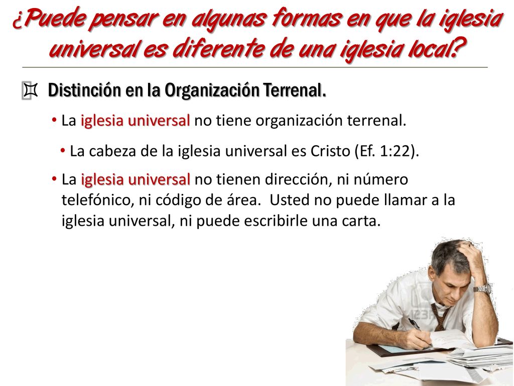¿Puede pensar en algunas formas en que la iglesia universal es diferente de una iglesia local
