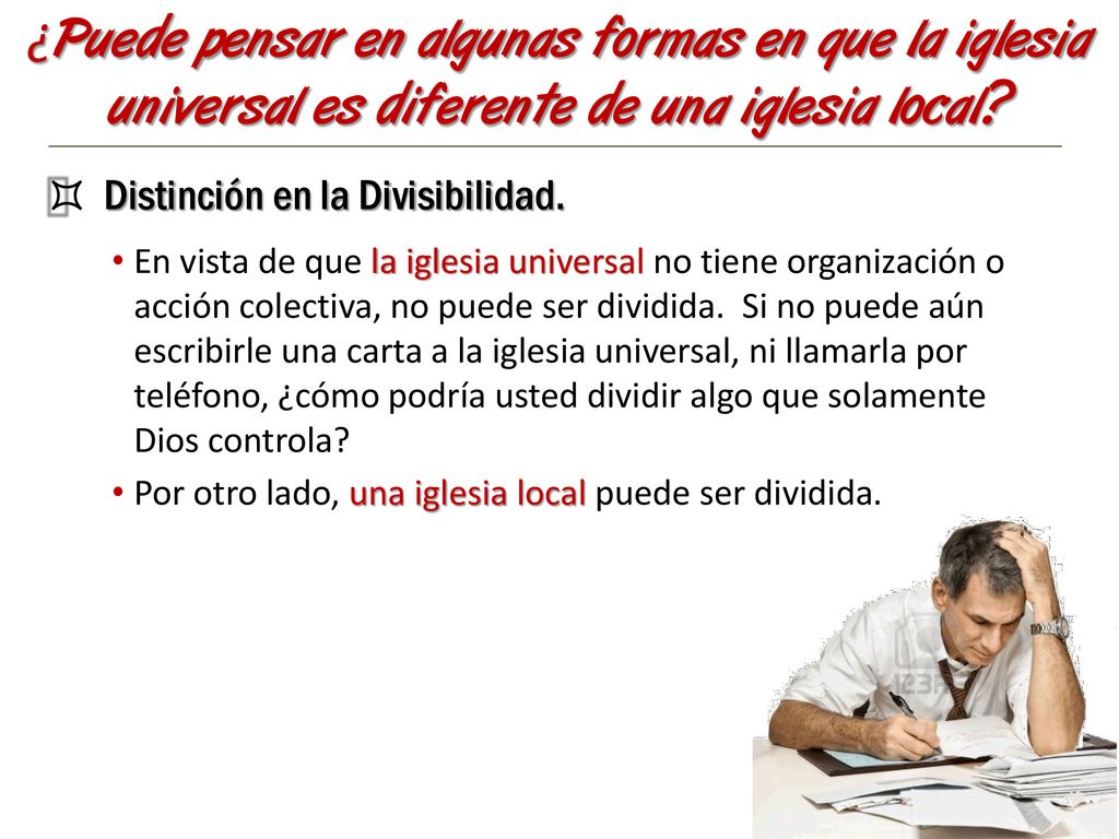 ¿Puede pensar en algunas formas en que la iglesia universal es diferente de una iglesia local