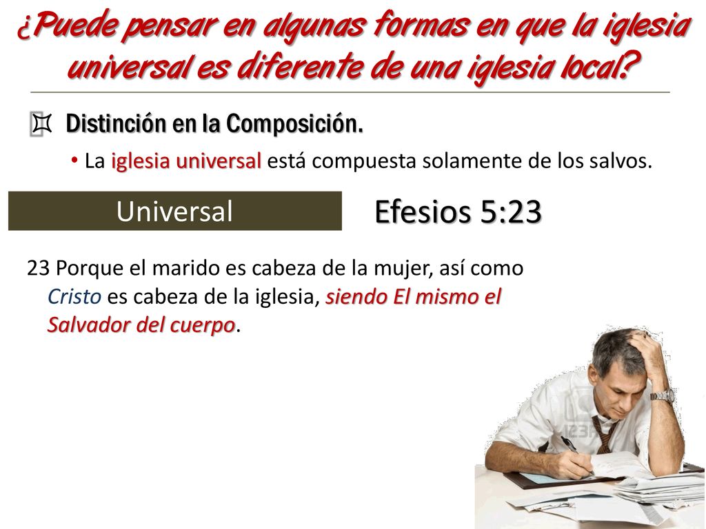 ¿Puede pensar en algunas formas en que la iglesia universal es diferente de una iglesia local