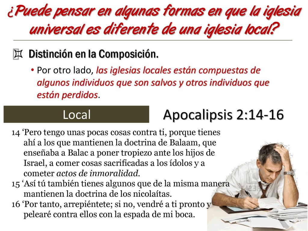 ¿Puede pensar en algunas formas en que la iglesia universal es diferente de una iglesia local