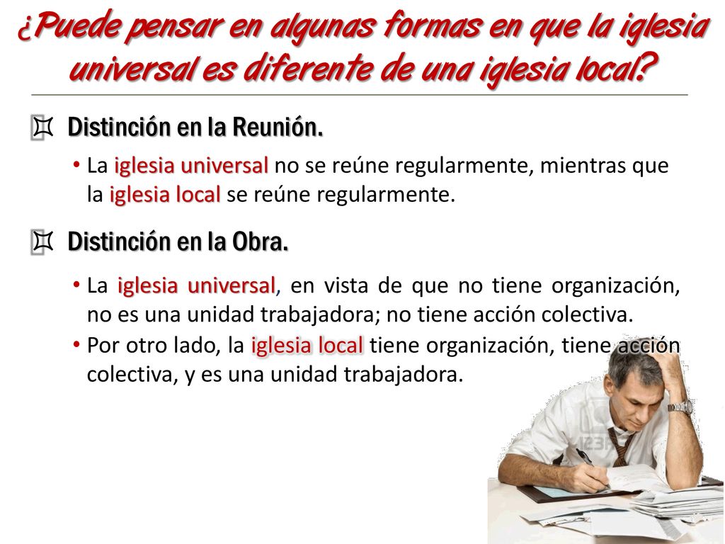 ¿Puede pensar en algunas formas en que la iglesia universal es diferente de una iglesia local