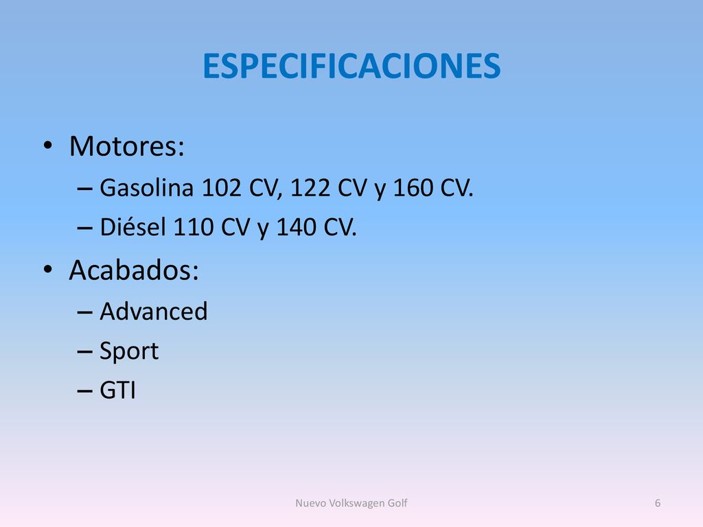 ESPECIFICACIONES Motores: Acabados: Gasolina 102 CV, 122 CV y 160 CV.